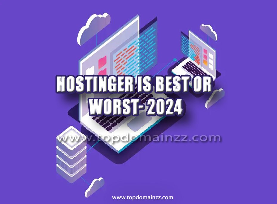 Hostinger is best or worst- 2024 2 Hostinger