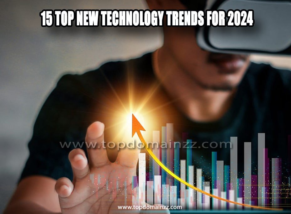 15 Top New Technology Trends for 2024 4 24 min